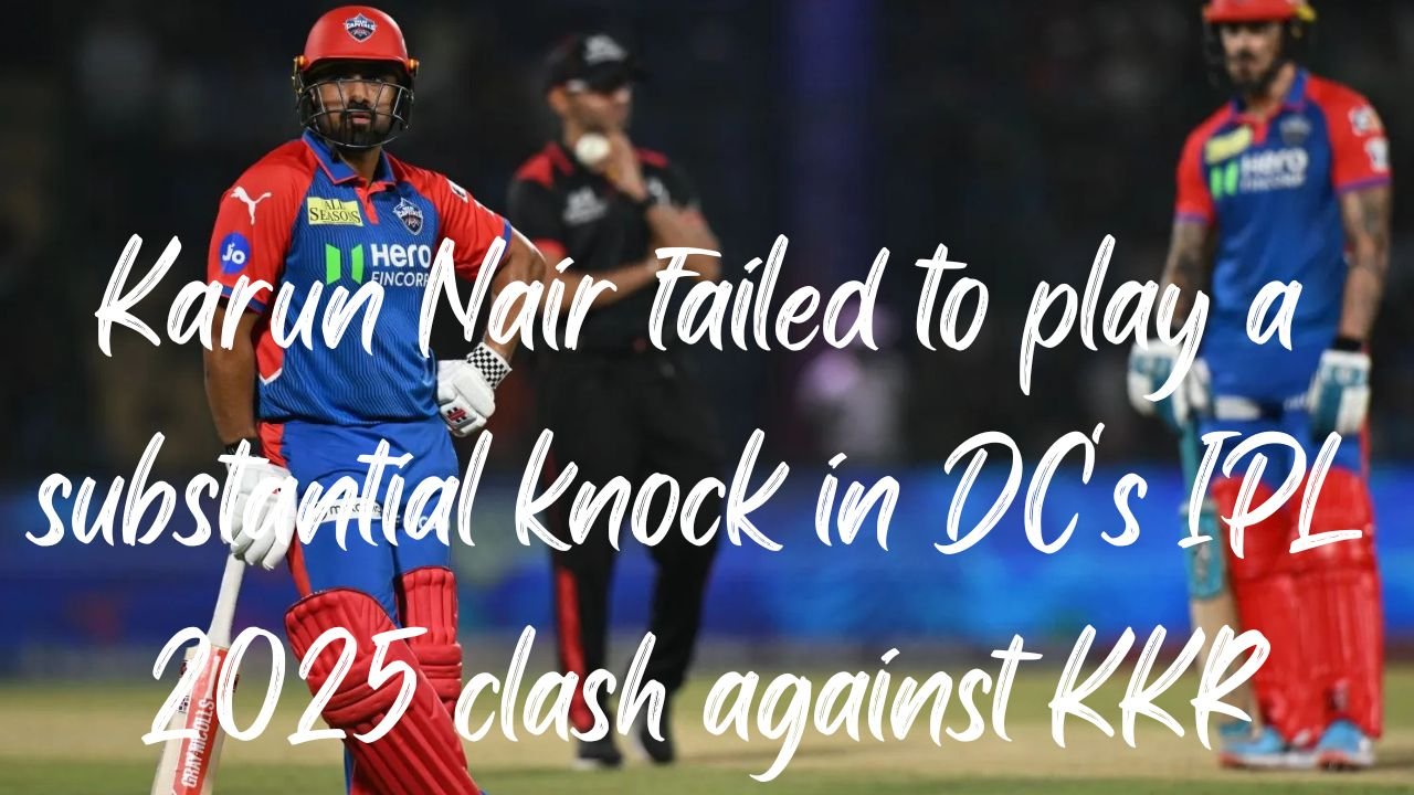 IPL 2025: करुण नायर ने फिर से अपनी वापसी का मौका खो दिया आकाश चोपड़ा ने उठाया बड़ा सवाल IPL 2025: करुण नायर ने फिर से अपनी वापसी का मौका खो दिया आकाश चोपड़ा ने उठाया बड़ा सवाल